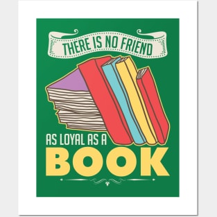 There Is No Friend As Loyal As A Book Posters and Art